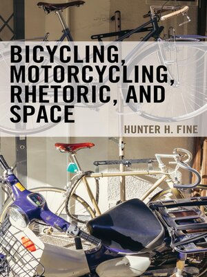 cover image of Bicycling, Motorcycling, Rhetoric, and Space